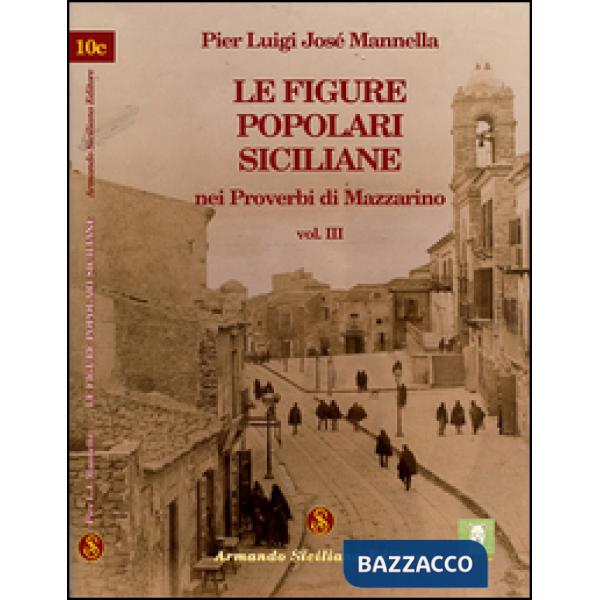 Figure popolari siciliane nei proverbi di Mazzarino (Le). Vol. 3