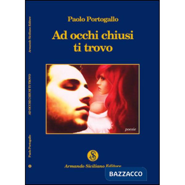 Ad occhi chiusi ti trovo