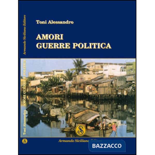 Amori guerre politica