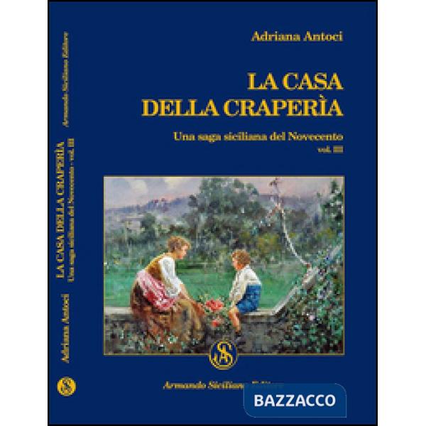 Casa della Craperìa. Una saga siciliana del Novecento (La). Vol. 3