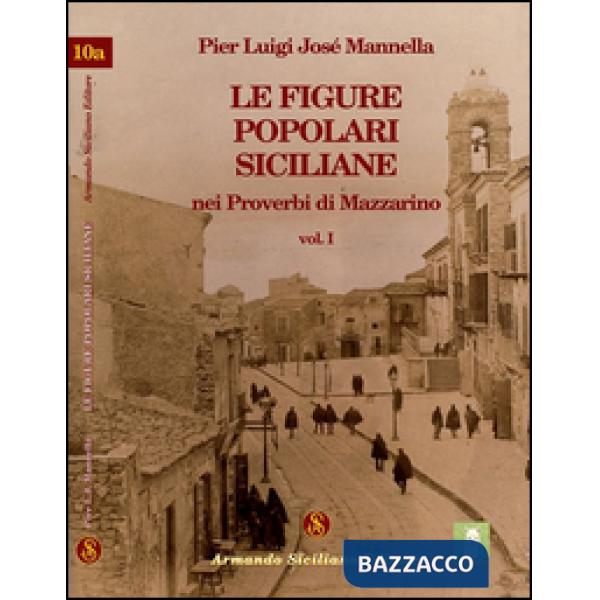 Figure popolari siciliane nei proverbi di Mazzarino (Le). Vol. 1