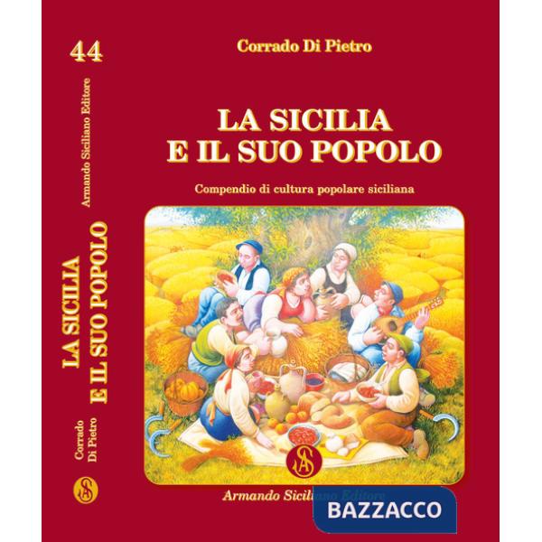 Sicilia e il suo popolo. Compendio di cultura popolare siciliana (La)