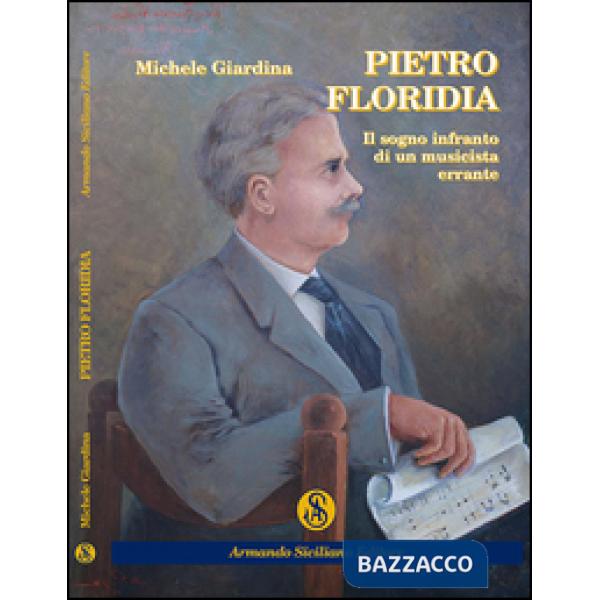 Pietro Floridia. Il sogno infranto di un musicista errante
