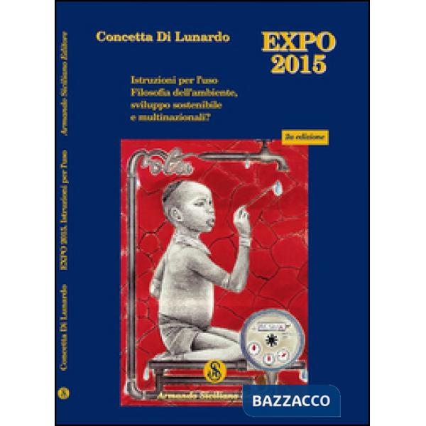 Expo Milano 2015. Istruzioni per l'uso. Filosofia dell'ambiente, sviluppo sosten
