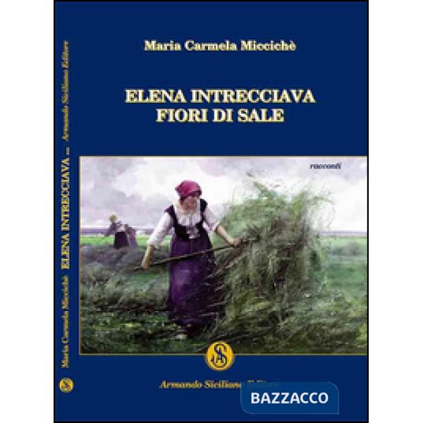 Elena intrecciava fiori di sale