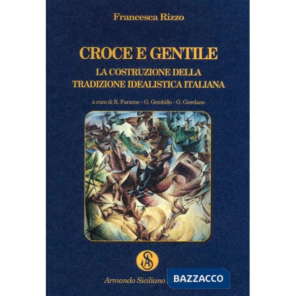 Croce e Gentile. La costruzione della tradizione idealistica