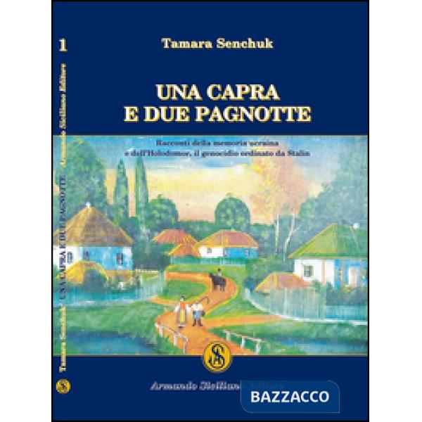 Capra e due pagnotte. Racconti della memoria ucraina e dell'Holodomor, il genoci