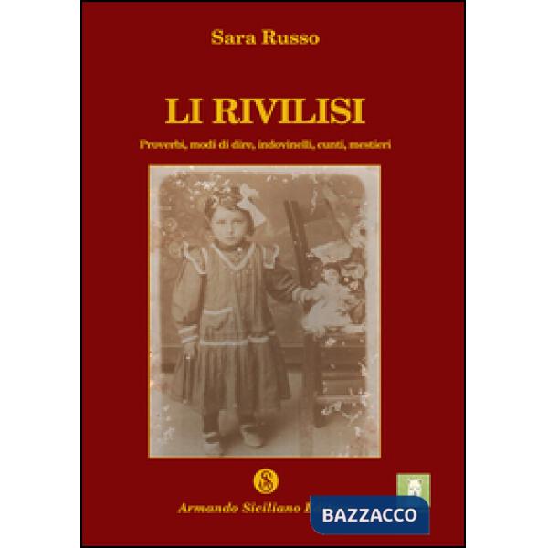 Li rivilisi. Proverbi, modi di dire, indovinelli, cunti, mestieri