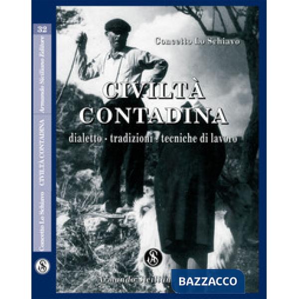 Civiltà contadina. Dialetto, tradizioni, tecniche di lavoro
