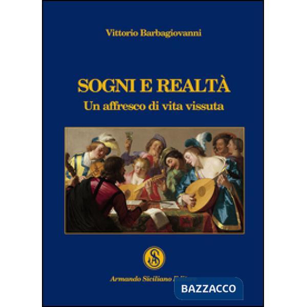 Sogni e realtà. Un affresco di vita vissuta