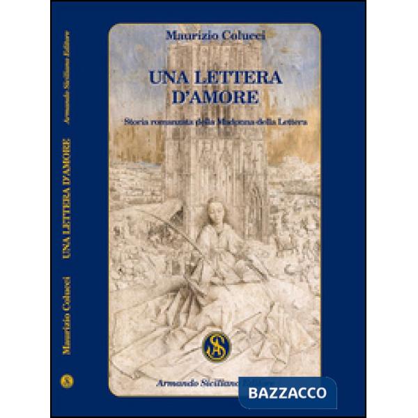 Lettera d'amore. Storia romanzata della Madonna della Lettera (Una)