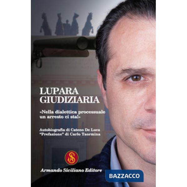 Lupara giudiziaria. Nella dialettica processuale un arresto ci sta!