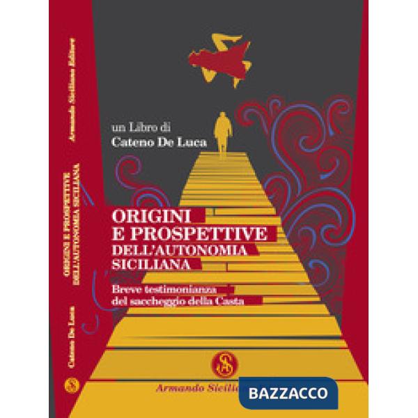 Origini e prospettive dell'autonomia siciliana. Breve testimonianza del sacchegg