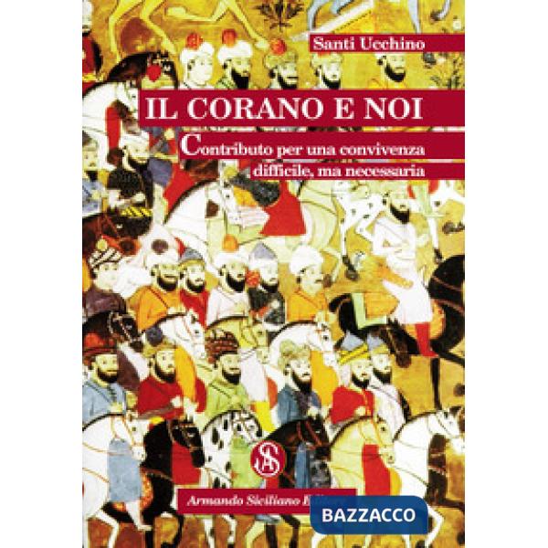 Corano e noi. Contributo per una convivenza difficile, ma necessaria (Il)