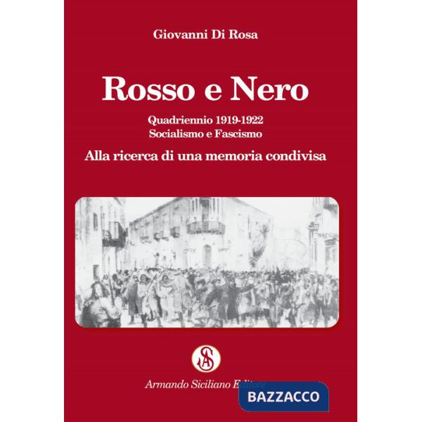 Rosso e nero. Quadriennio 1919-1922. Socialismo e fascismo. Alla ricerca di una memoria condivisa