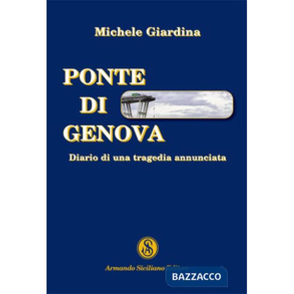 Ponte di Genova. Diario di una tragedia annunciata