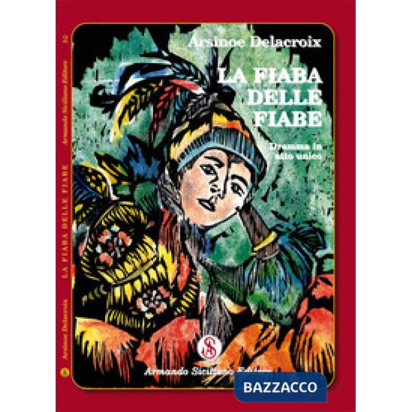 Fiaba delle fiabe. Dramma in atto unico (La)