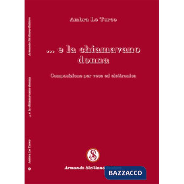 E la chiamavano donna. Composizione per voce ed elettronica