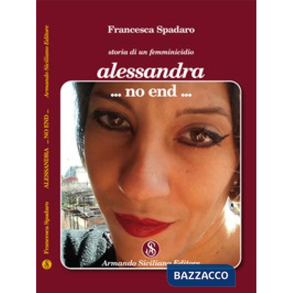 Alessandra ...non end... Storia di un femminicidio