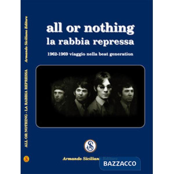 All or nothing. La rabbia repressa. 1962-1969 viaggio nella beat generation