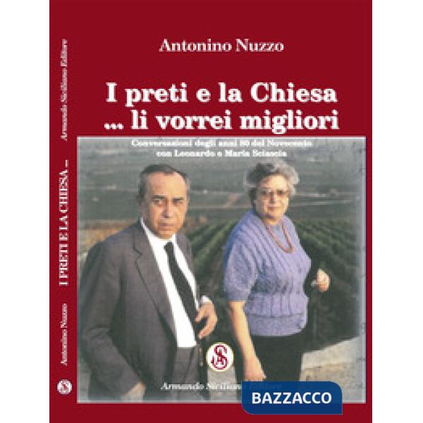 Preti e la Chiesa... li vorrei migliori. Conversazioni degli anni 80 del Novecento con Leonardo e Maria Sciascia (I)
