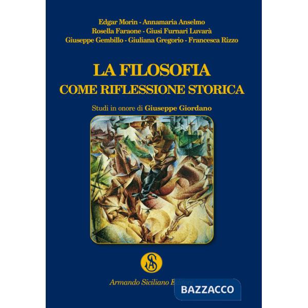 Filosofia come riflessione storica. Studi in onore di Giuseppe Giordano (La)