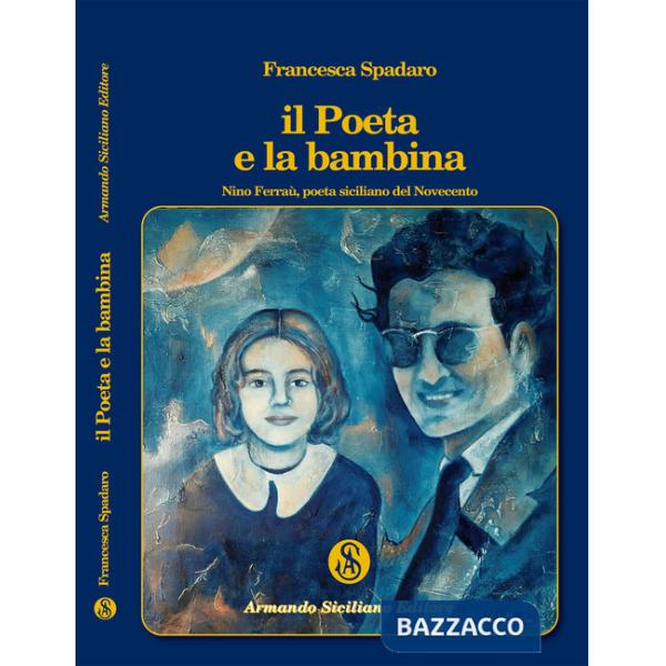 Poeta e la bambina. Nino Ferraù poeta siciliano del Novecento (Il)
