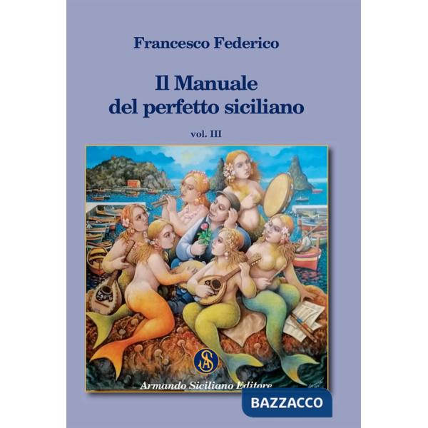 Manuale del perfetto siciliano (Il). Vol. 3