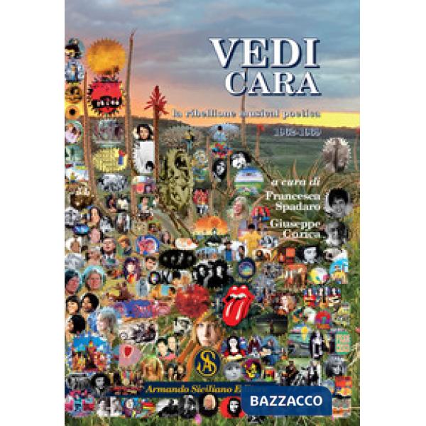 Vedi cara. La ribellione musical poetica 1962-1969. Vol. 1