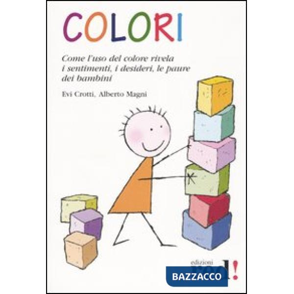 Colori. Come l'uso del colore rivela i sentimenti, i desideri, le paure dei bambini
