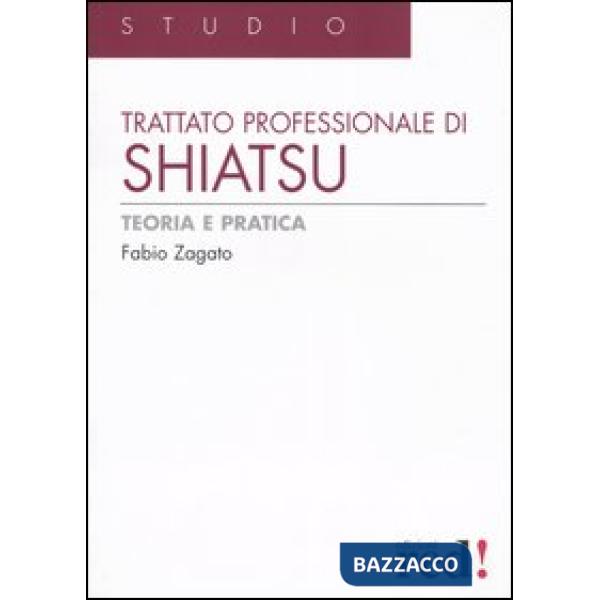 Trattato professionale di shiatsu. Teoria e pratica. Ediz. illustrata