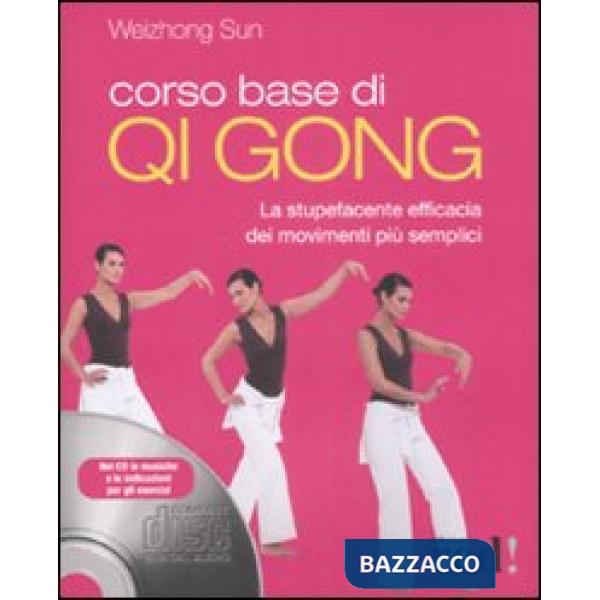 Corso base di Qi Gong. La stupefacente efficacia dei movimenti più semplici. Ediz. illustrata. Con CD-ROM