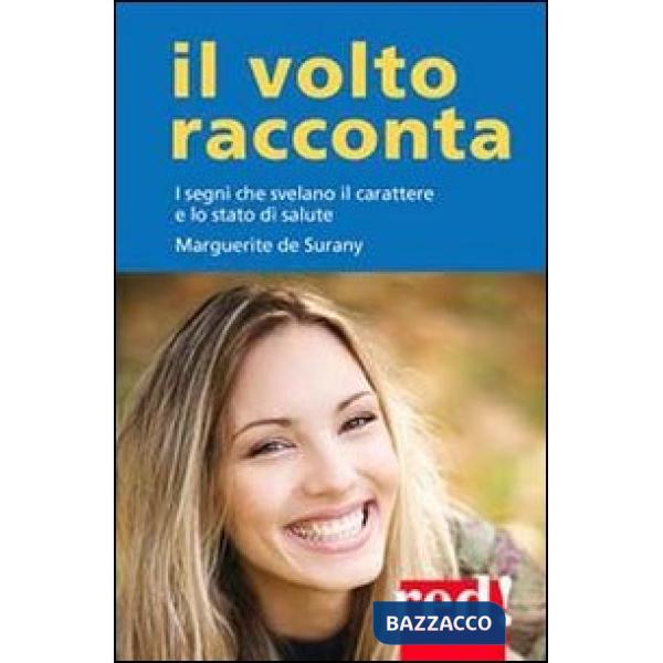 Volto racconta. I segni che svelano il carattere e lo stato di salute (Il)