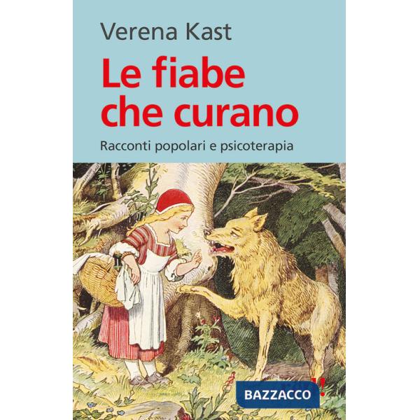 Fiabe che curano. Racconti popolari e psicoterapia (Le)