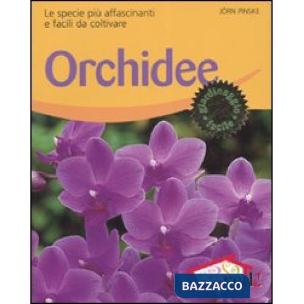 Orchidee. Le specie più affascinanti e facili da coltivare. Ediz. illustrata