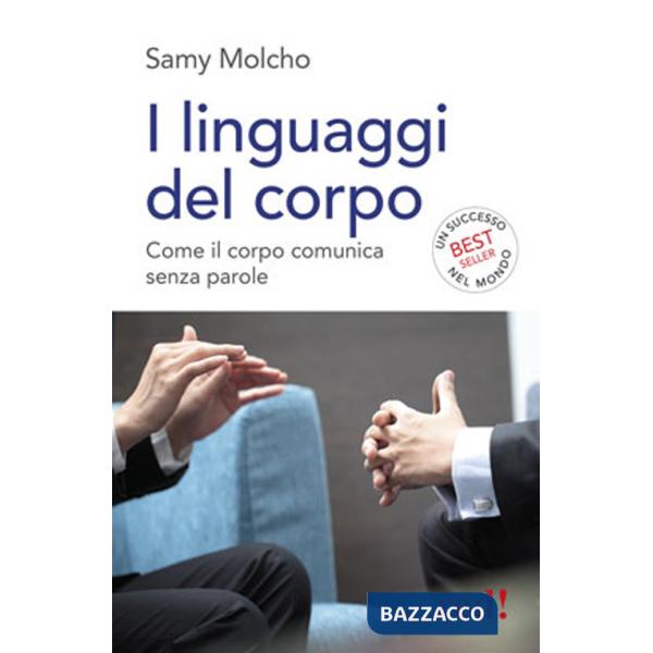 Linguaggi del corpo. Come il corpo comunica senza parole. Ediz. illustrata (I)