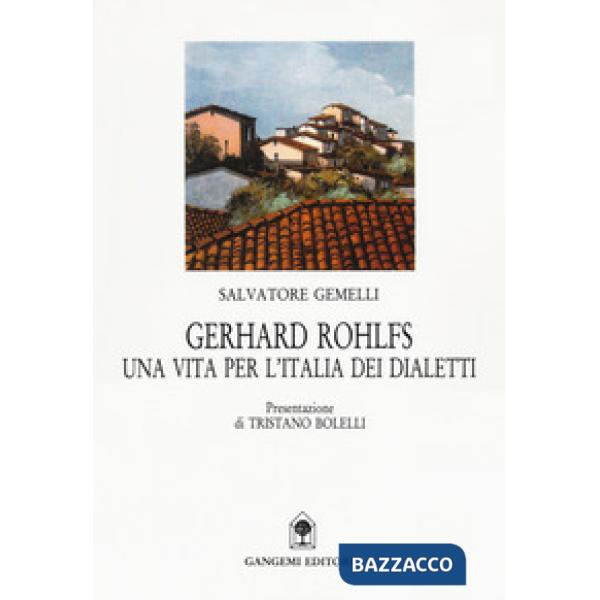 Gerhard Rohlfs. Una vita per l'Italia dei dialetti