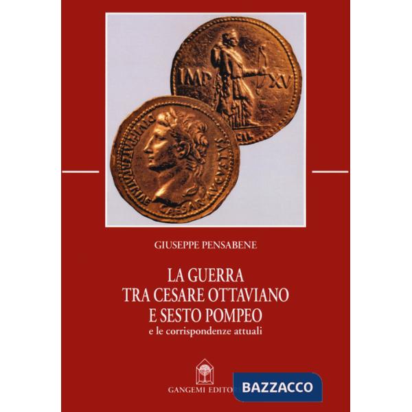 Guerra tra Cesare Ottaviano e Sesto Pompeo e le corrispondenze attuali (La)