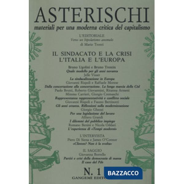 Asterischi. Materiali per una moderna critica del capitalismo (1993). Vol. 1: Il sindacato e la crisi. L'Italia e l'Europa