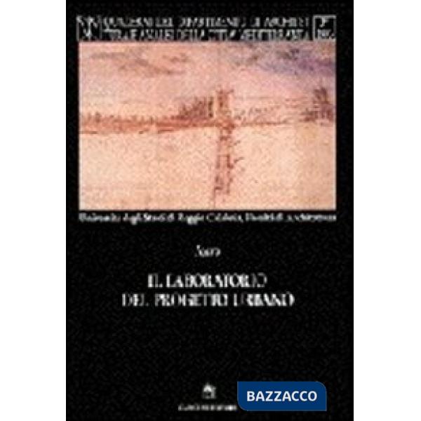 Laboratorio del progetto urbano. Ipotesi, dibattito, sperimentazione (Il)
