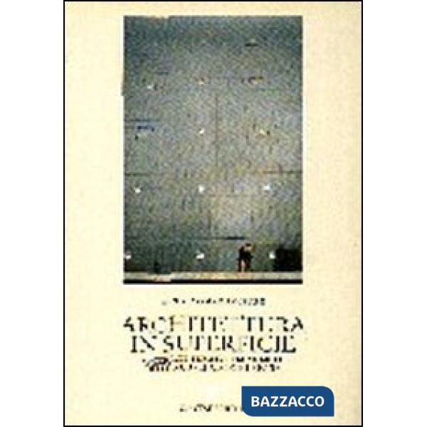 Architettura in superficie. Materiali, figure e tecnologie delle nuove facciate urbane