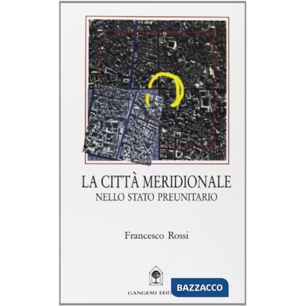 Città meridionale nello Stato preunitario (La)