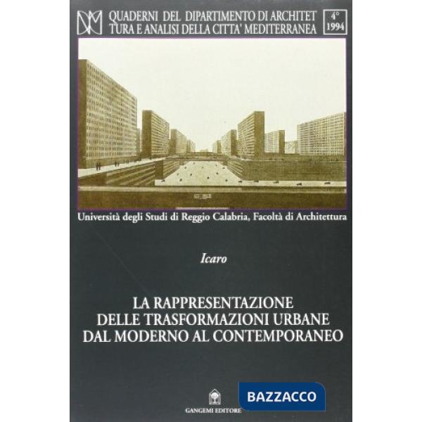 Rappresentazione delle trasformazioni urbane. Dal moderno al contemporaneo (La)