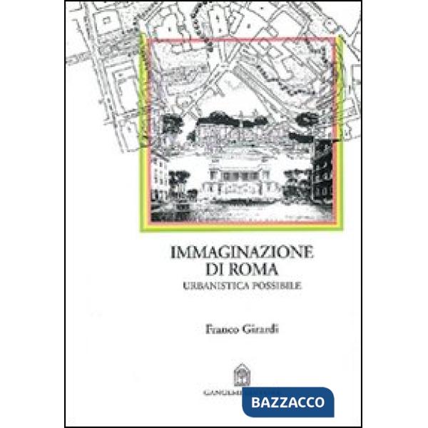 Immaginazione di Roma. Urbanistica possibile