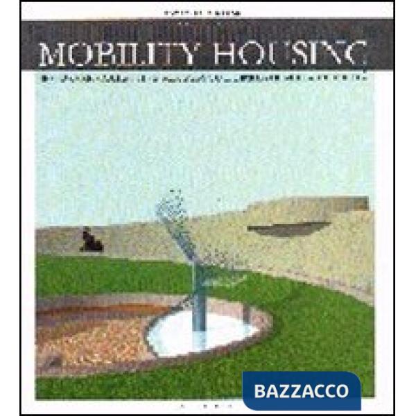 Mobility housing. Residenze collettive per persone limitate nella mobilità. Ediz. inglese