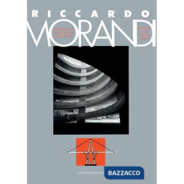 Riccardo Morandi. Innovazione, tecnologica, progetto. Ediz. italiana e inglese