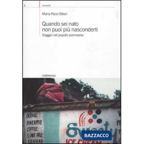 Quando sei nato non puoi più nasconderti. Viaggio nel popolo sommerso