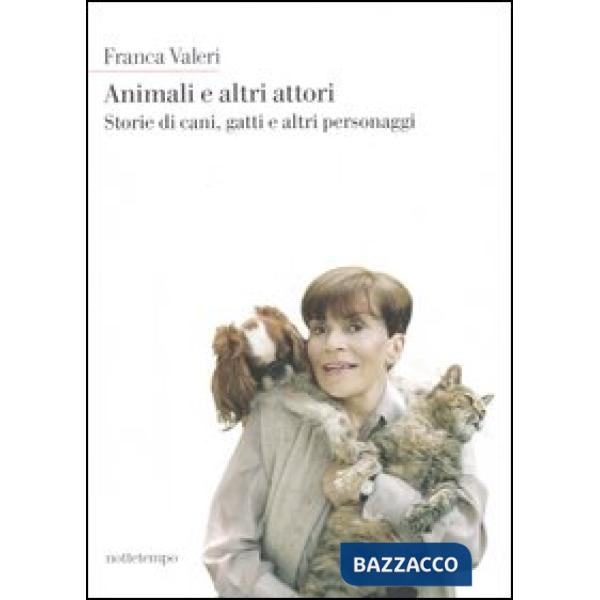Animali e altri attori. Storie di cani, gatti e altri personaggi