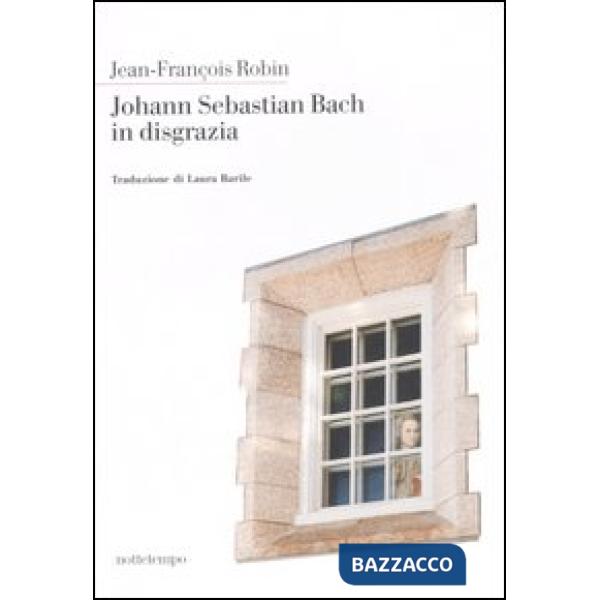 Johann Sebastian Bach in disgrazia