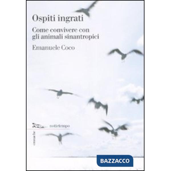 Ospiti ingrati. Come convivere con gli animali sinantropici